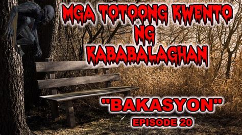 ASWANG MGA TOTOONG KWENTO NG KABABALAGHAN BAKASYON EPISODE 20 2019