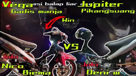 Balap Liar Medan Vega Gadis Manja Team Cekgu Garage Vs Jupiter