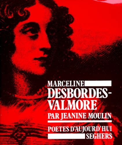 Marceline Desbordes Valmore De Jeanine Moulin Poche Livre Decitre