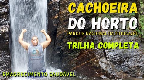 Trilha Cachoeira Do Horto Parque Nacional Da Tijuca Rj Youtube