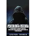 Psicología oscura Una guía esencial de persuasión manipulación