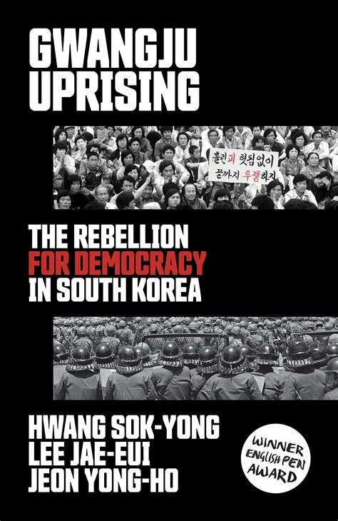 Gwangju Uprising: The Rebellion for Democracy in South Korea by Hwang ...