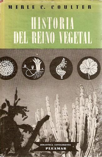 HISTORIA DEL REINO VEGETAL De Coulter Merle C Hardcover 1945