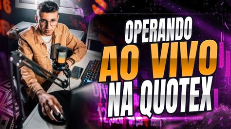 QUOTEX OPERANDO AO VIVO YouTube