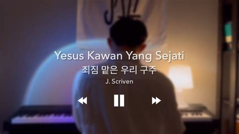 죄짐 맡은 우리 구주 Yesus Kawan Yang Sejati piano cover by Krischan lirik bhs