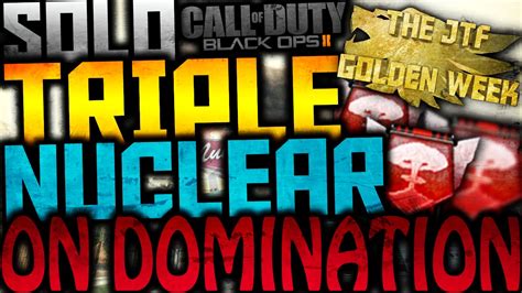 BO2 INSANE SOLO TRIPLE NUCLEAR ON DOMINATION YouTube