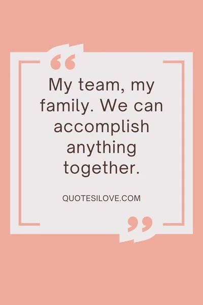 My Team My Family Quotes - Quotes I Love