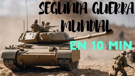 Segunda Guerra Mundial Resumen Histórico en 5 Minutos Batallas