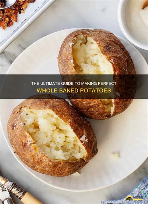 The Ultimate Guide To Making Perfect Whole Baked Potatoes Shungrill