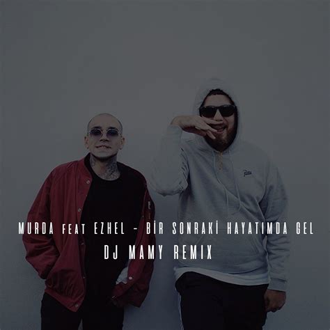 Murda Feat Ezhel Bir Sonraki Hayat Mda Gel Dj Mamy Remix By Djmamy