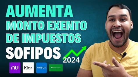 AUMENTA EL MONTO EXENTO DE IMPUESTOS EN LAS SOFIPOS EN 2024 YouTube