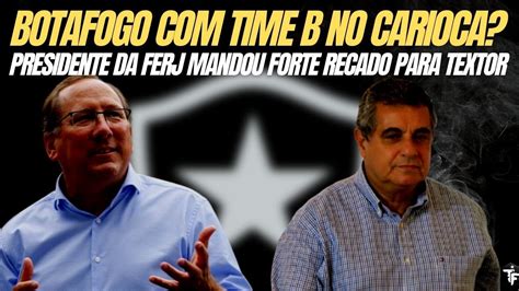 Botafogo Time B No Campeonato Carioca Presidente Da Ferj Deu