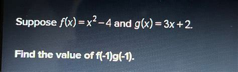 Solved Suppose F X X2 4 ﻿and G X 3x 2find The Value Of