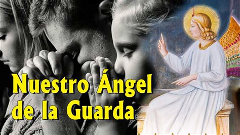 NUESTRO ÁNGEL DE LA GUARDA Recemos al Ángel de la otra persona YouTube