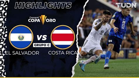 Resumen El Salvador Vs Costa Rica Copa Oro Tudn Youtube