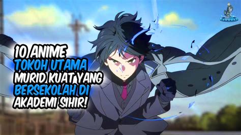 Anime Yang Tokoh Utamanya Kuat Semua Tentang Anime