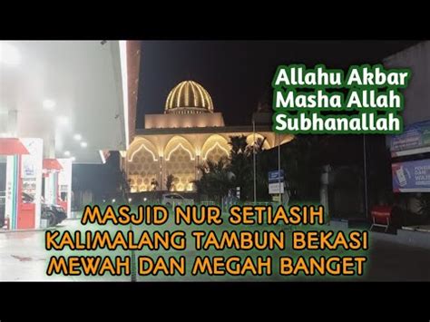 Masjid Nur Setiasih Masjid Megah Di Spbu Jl Inspeksi Kalimalang