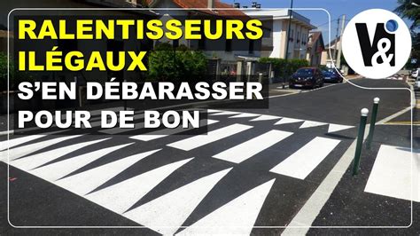 Se Débarrasser des Ralentisseurs Illégaux Qui Nous Pourrissent la Vie