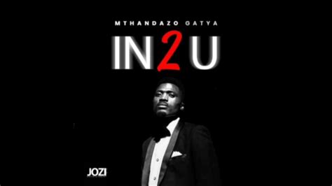 Mthandazo Gatya In 2 U Youtube Music