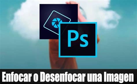 Como Aumentar A Nitidez Ou Desfocar Uma Imagem Usando Photoshop Cc