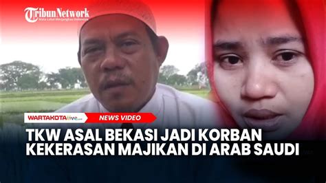 Niat Ingin Dapat Gaji Besar Tkw Asal Bekasi Jadi Korban Kekerasan