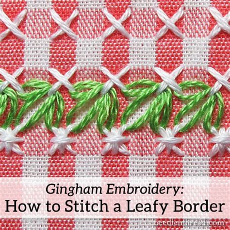 How To Stitch A Leafy Border In Chicken Scratch Embroidery On Gingham