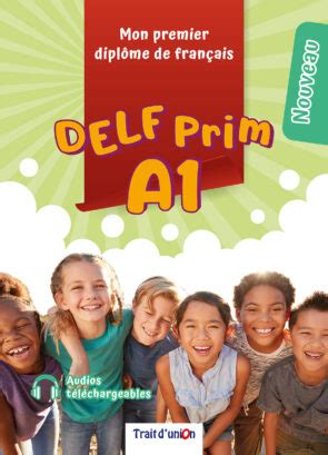 DELF PRIM A1 NOUVEAU 5 ÉPREUVES COMPLÈTES Trait D Union