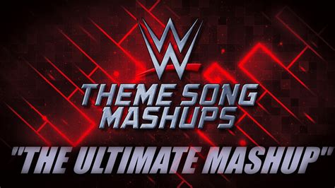 Wwe Mashup The Ultimate Mashup Youtube