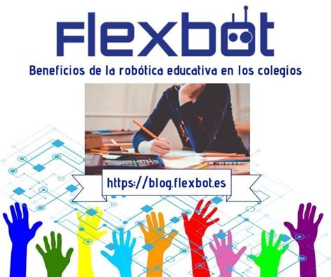 Por Qué Es Importante Enseñar Robótica Educativa En Las Aulas Flexbot