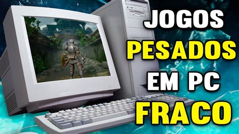 Como Rodar Jogos PESADOS Em PC FRACO 2023 YouTube