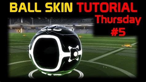 Ball Skin Tutorial Rocket League Tutorial Thursday Youtube