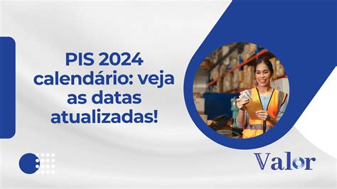 Pis 2024 Calendário Veja As Datas Atualizadas Valor Notícias