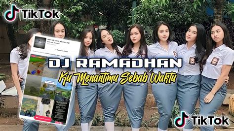 DJ KU MENANTIMU SEBAB WAKTU DJ RAMADHAN TERBARU VIRAL TIK TOK 2023