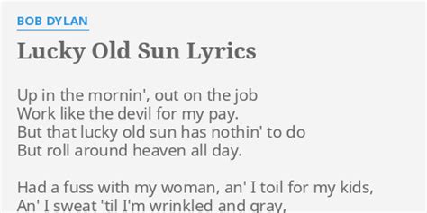 Lucky Old Sun Lyrics By Bob Dylan Up In The Mornin