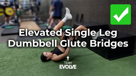 Elevated Single Leg Dumbbell Glute Bridges Tutorial Tips Team Evolve Youtube