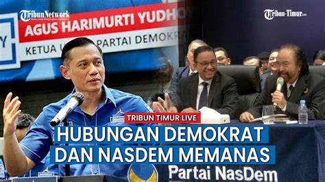 BERITA TERKINI Hubungan Demokrat Dan Nasdem Memanas Hingga Nasdem