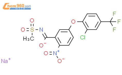 5 2 氯 4 三氟甲基苯氧基 N 甲基磺酰 2 硝基苯甲酰胺钠盐CAS号108731 70 0 960化工网