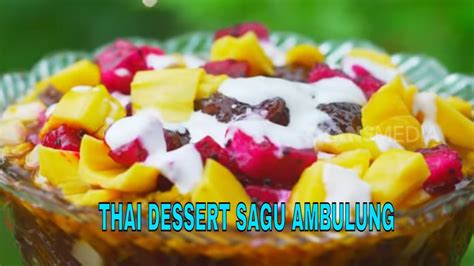 Thai Dessert Sagu Ambulung Jejak Si Gundul Youtube