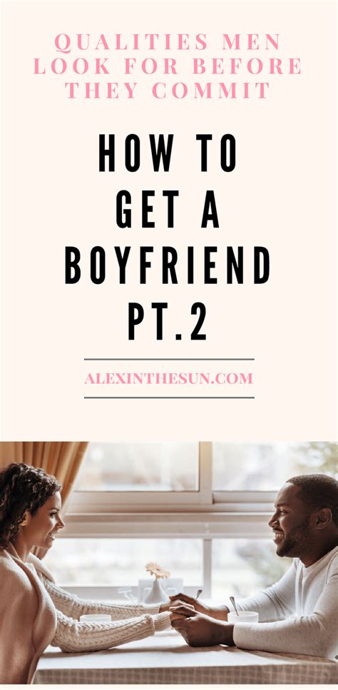 Qualities Men Look For Before They Commit How To Get A Boyfriend Pt 2 Alex In The Sun Get