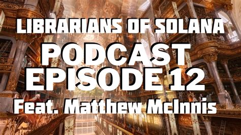 Librarians Of Solana Ep 12 Feat Matthew McInnis YouTube