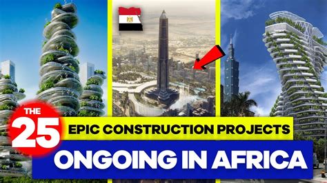 Building A Better Africa 25 Epic Construction Projects Transforming