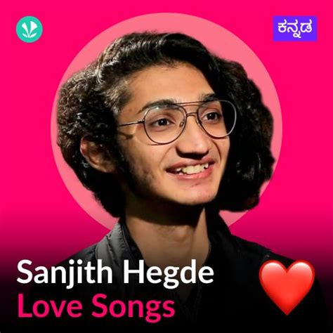 Sanjith Hegde - Love Songs - Kannada - Latest Kannada Songs Online - JioSaavn