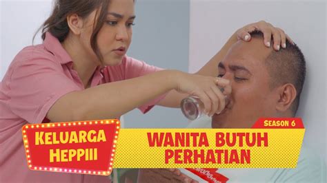 Keluarga Heppiii S6 Eps 13 Perempuan Butuh Perhatian YouTube