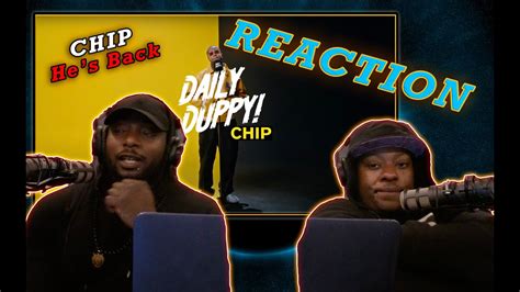 Chip Daily Duppy Reaction Video Let Me Chat To You R Pz