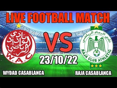 Wydad Casablanca Vs Raja Casablanca Live Match Score Youtube