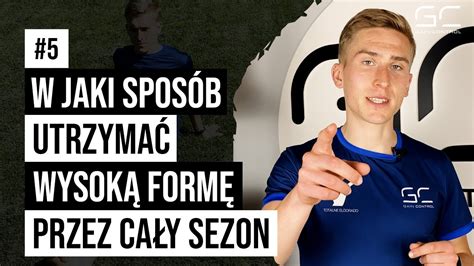 Jak Utrzyma Wysok Form Przez Ca Y Sezon Youtube