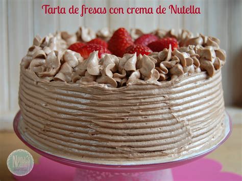 Nonas Candy Tarta De Fresas Con Crema De Nutella