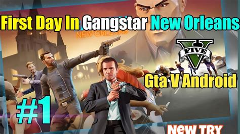 First Day In Gangstar New Orleans Gta V Android The Vivek Gta