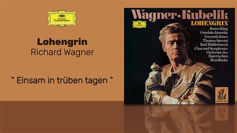 Richard Wagner Lohengrin Einsam In Tr Ben Tagen Youtube