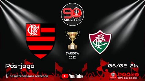 06 02 2022 PÓS JOGO ProgramaRN 90 Minutos Flamengo X Fluminese